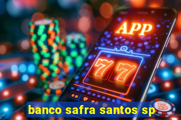 banco safra santos sp